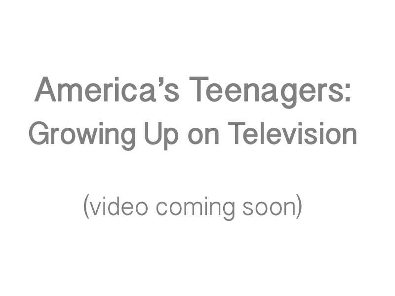 America's Teenagers: Growing Up on Television