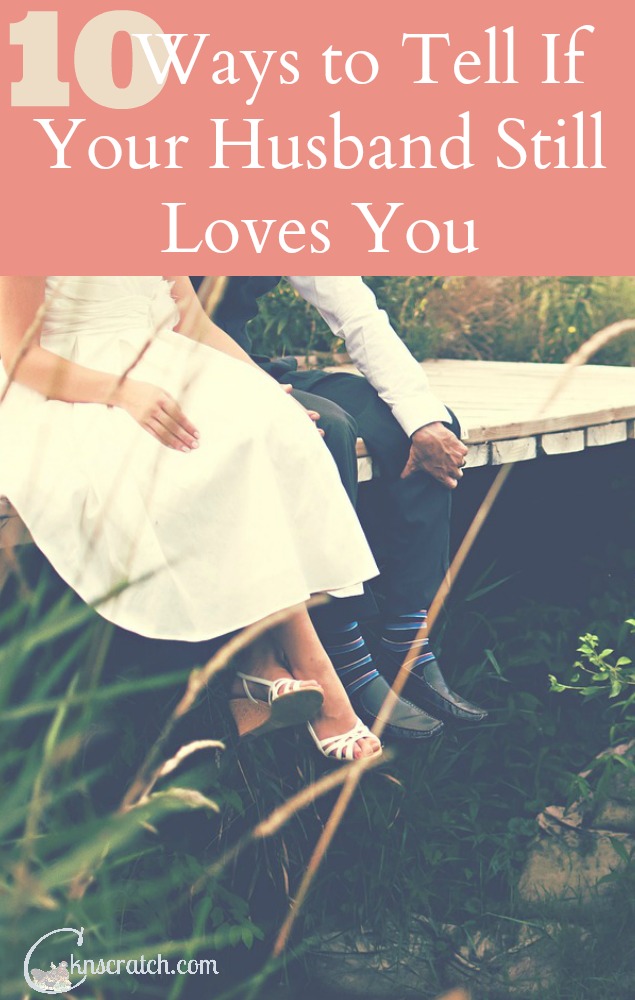 10 Ways to Tell If Your Husband Still Loves You — Chicken Scratch N Sniff
