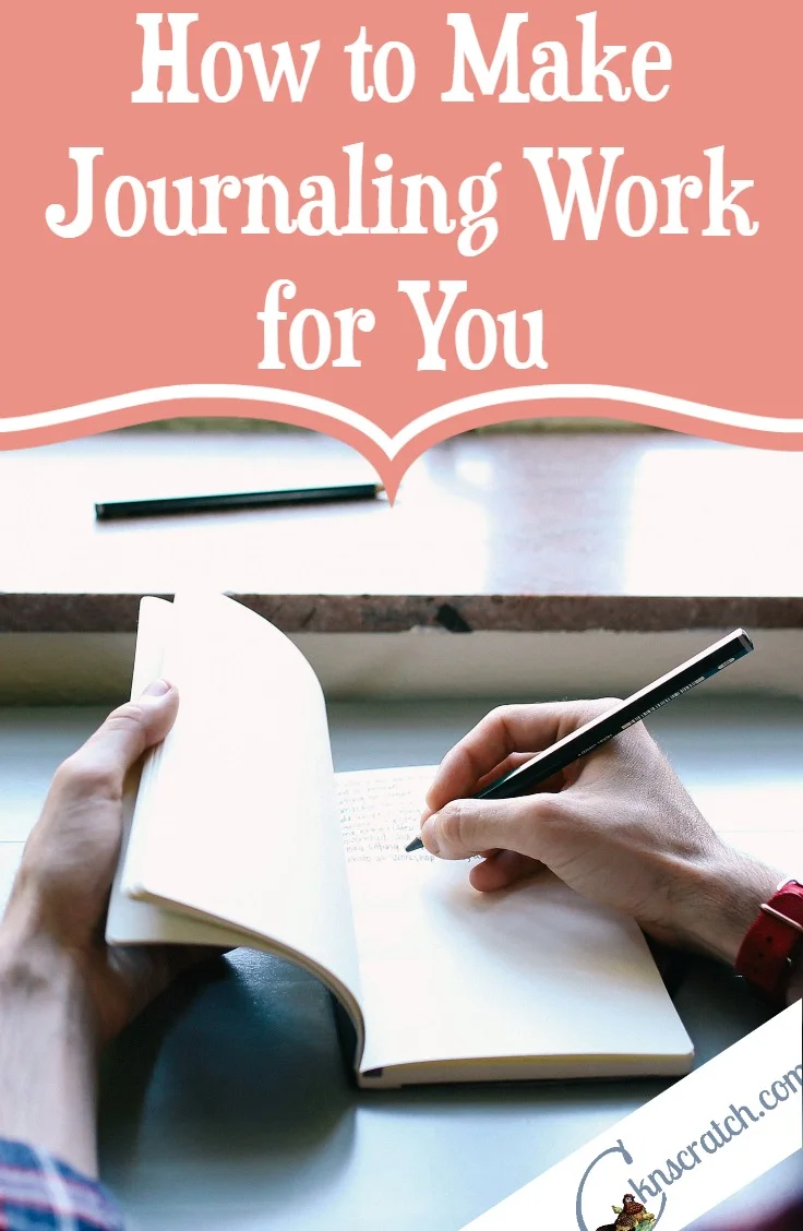 How to Make Journaling Work for You — Chicken Scratch N Sniff