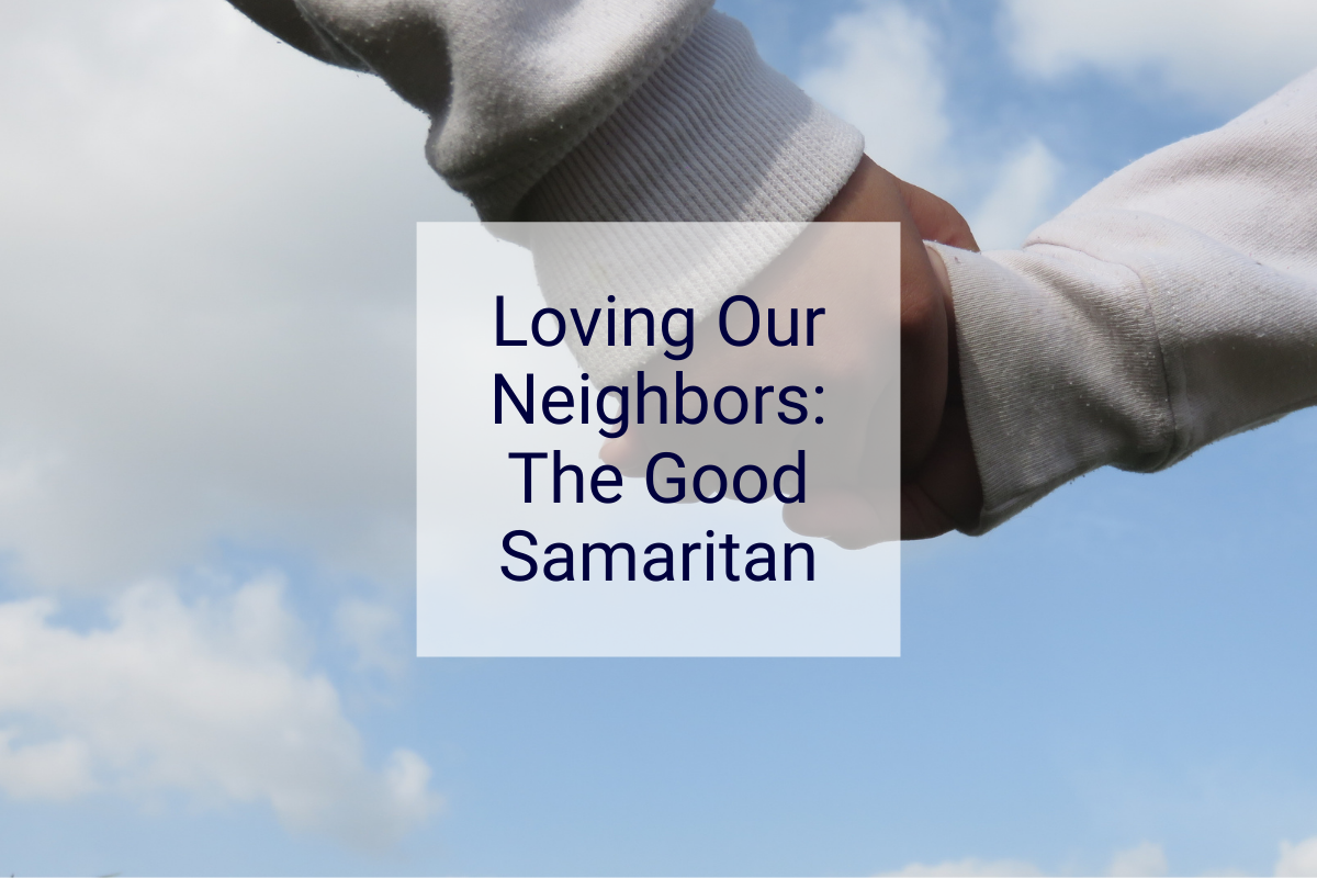 Loving Our Neighbors - The Good Samaritan