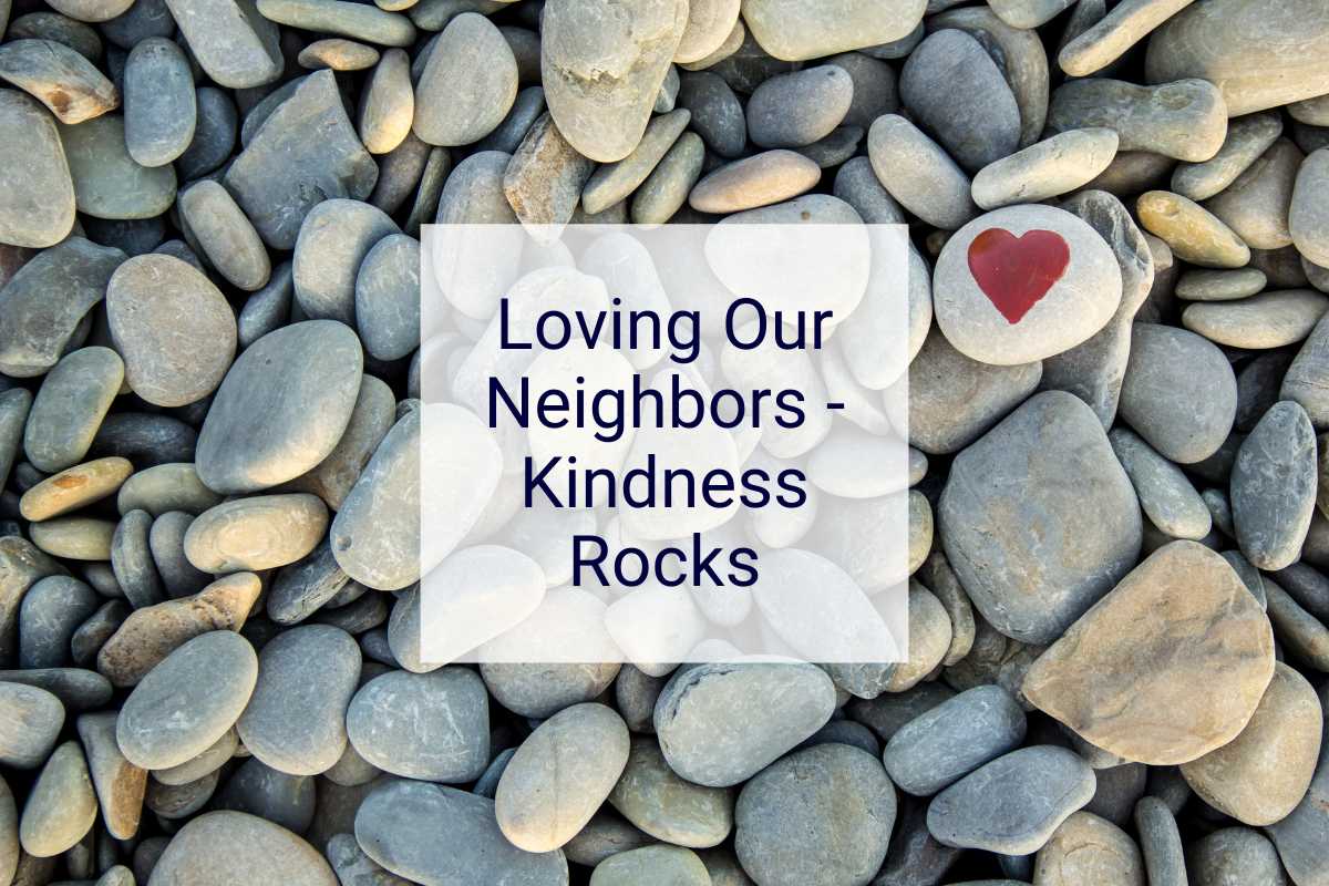 Loving Our Neighbors - Kindness Rocks