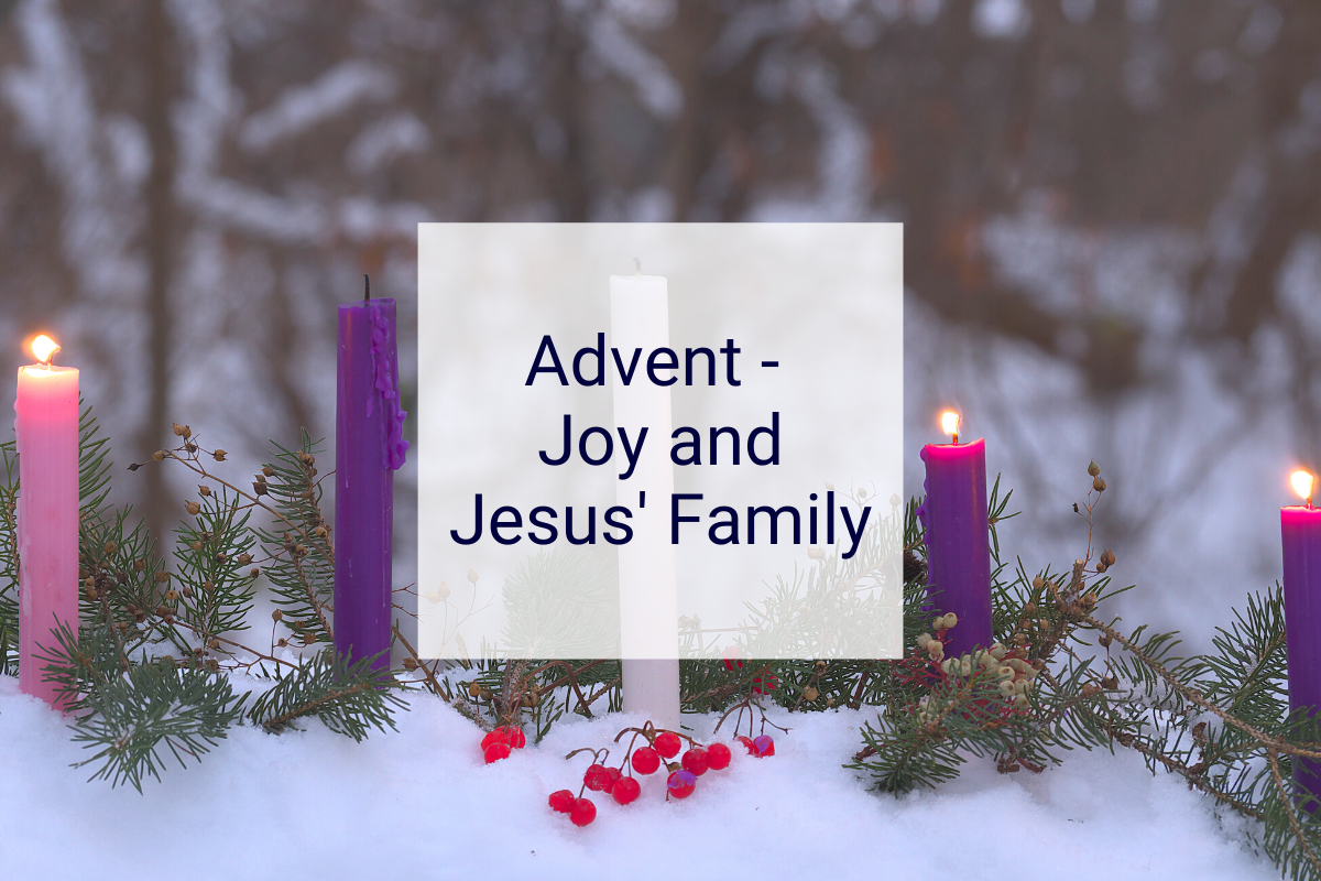 Advent - Joy and Jesus' Family