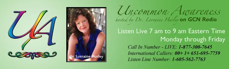 Uncommon Awareness Radio Show with your host Dr. Lorraine Hurley