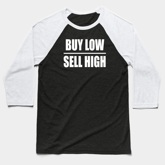 Buy Low Sell High Baseball T-Shirt.jpg