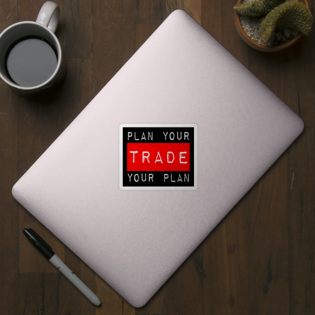 Plan Your Trade Your Plan Sticker.jpg