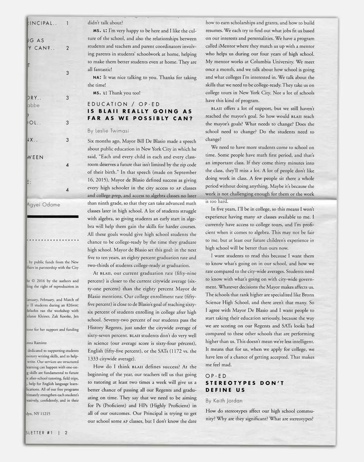 As a Teaching Assistant for 826NYC's weekly Journalism workshop at Bronx Leadership Academy II High School, I offered 1-on-1 coaching in research, interviewing, and article writing. Each student produced at least 1 article and, together, produced 2 editions of BLAII's paper.