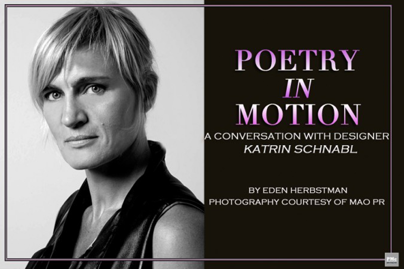 Spotlite: POETRY IN MOTION:  A Conversation with Designer KATRIN SCHNABL