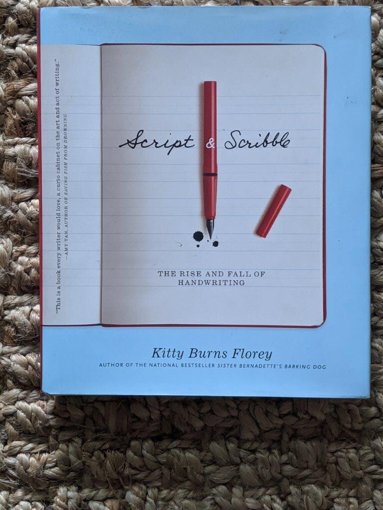 Script and Scribble: The Rise and Fall of Handwriting - Kitty Burns Florey