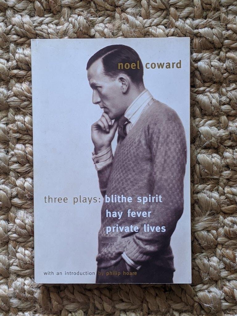 Blithe Spirit, Hay Fever, Private Lives: Three Plays - Noel Coward