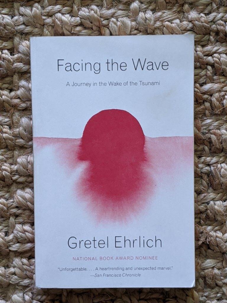 Facing the Wave: A Journey in the Wake of the Tsunami - Gretel Ehrlich
