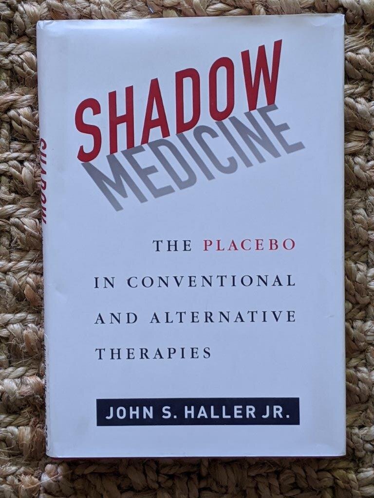 Shadow Medicine: The Placebo in Conventional and Alternative Therapies - John S Haller Jr.