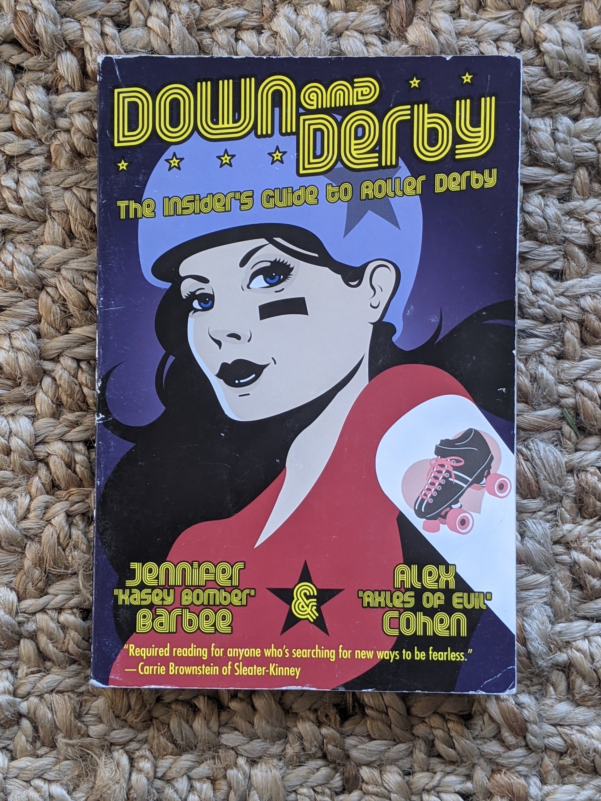 Down and Derby: The Insider's Guide to Roller Derby - Jennifer Barbee