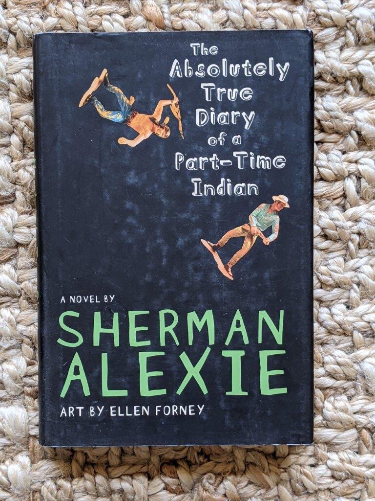 The Absolutely True Diary of a Part-Time Indian - Sherman Alexie