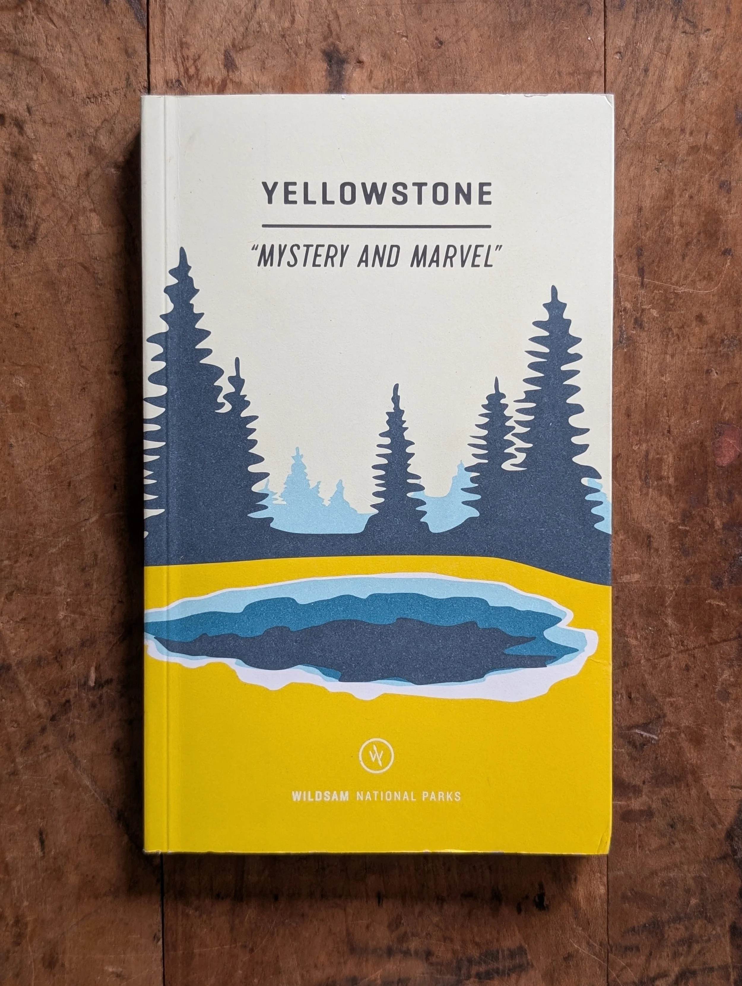 Yellowstone: Mystery and Marvel - Wildsam Field Guides