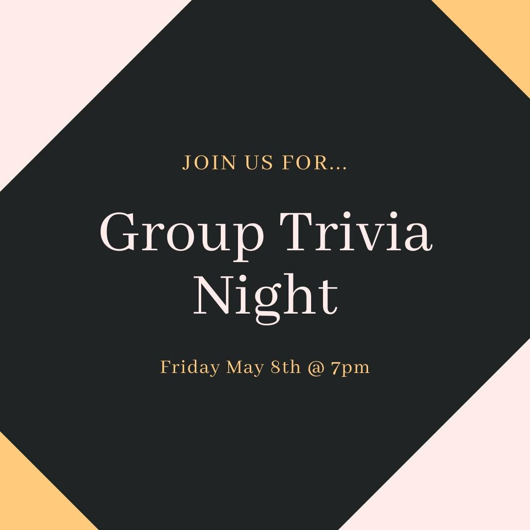 Group Virtual Trivia Night!! May 8th starting at 7pm! Teams must have 2-4 members with a team name. 
PRIZES: 1st place every member will receive $20, 2nd place every member will receive $10, 3rd place every member receives $5! 
Register your team by 