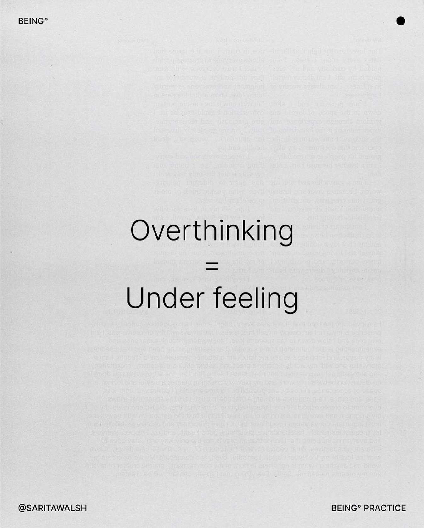 The phrase &ldquo;overthinking is under feeling&rdquo; is rooted in the idea that when people over-analyze situations or dwell excessively on thoughts, they might be avoiding or suppressing their emotional experiences. 

This concept is often discuss