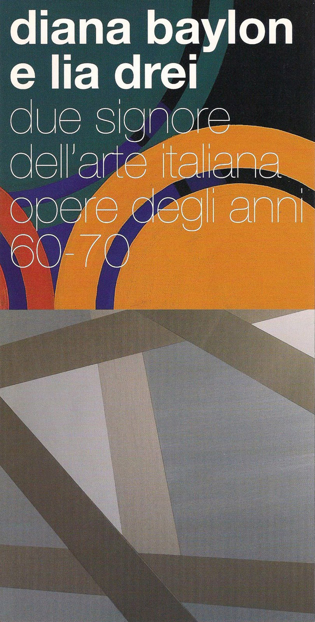 Diana Baylon e Lia Drei. Due signore dell'arte italiana Opere degli anni 60 - 70 Valmore studio d'arte, Vicenza, 2008