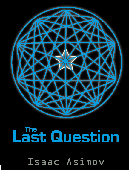 DISTANT FUTURE MONTH #3: The Last Question, by Isaac Asimov — SEVENCUT