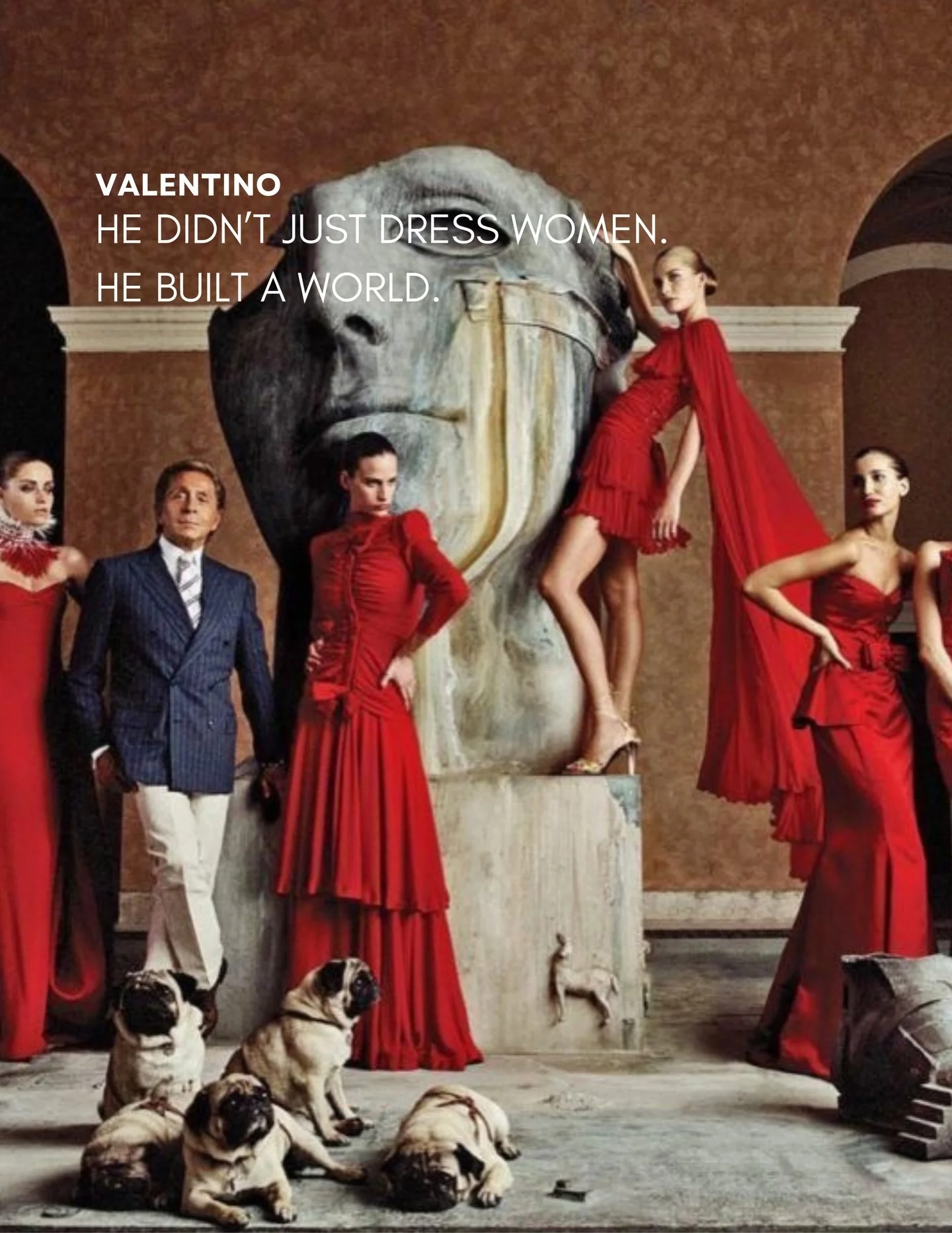 Valentino didn&rsquo;t just create dresses &mdash;
he created a universe.

From couture gowns to ready-to-wear,
from iconic red lipstick to unforgettable fragrances,
from statement heels to timeless tailoring &mdash;

Every piece carried the same mes