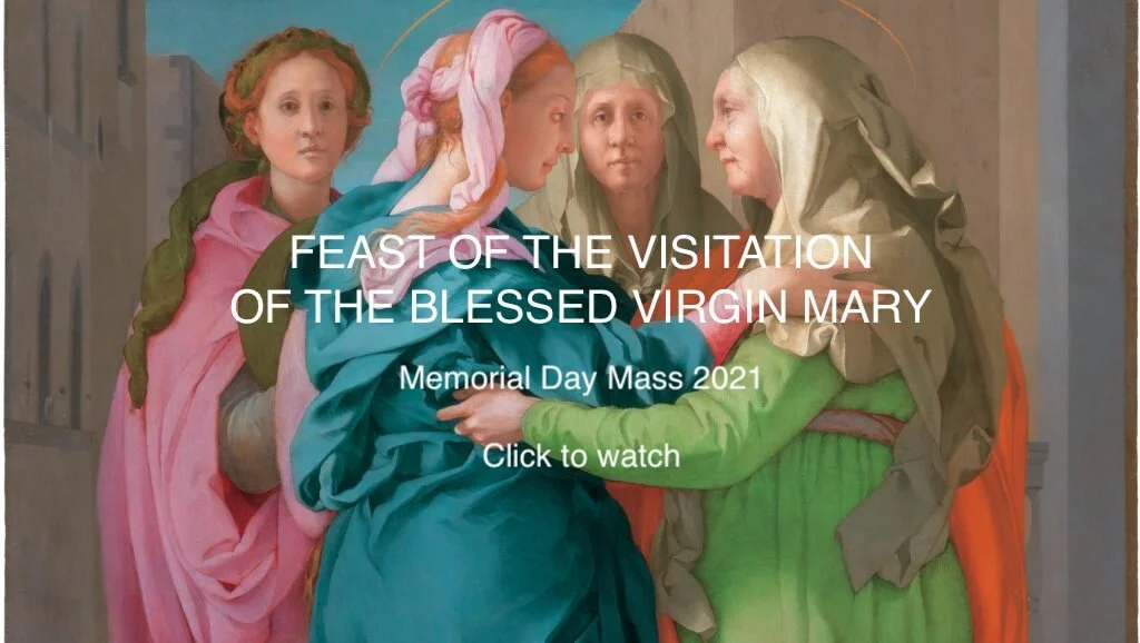 Memorial Day Mass - Feast of the Visitation of the Blessed Virgin Mary