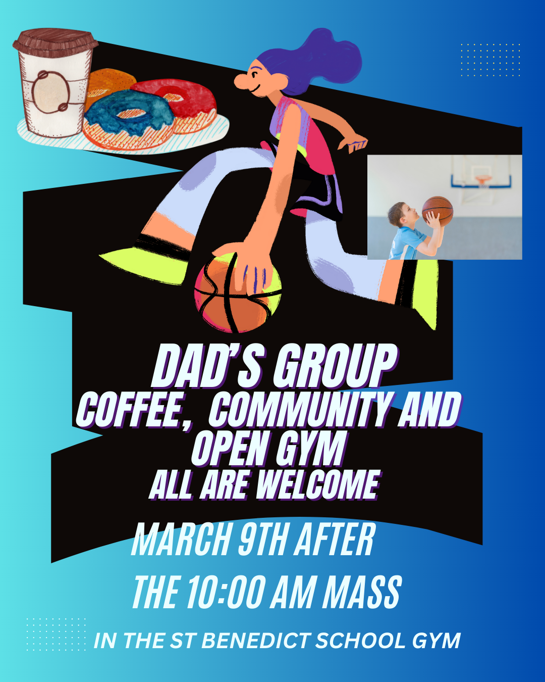 Dad's Group hosting Coffee, Community and Open Gym on 4.13 after 10:00 Mass