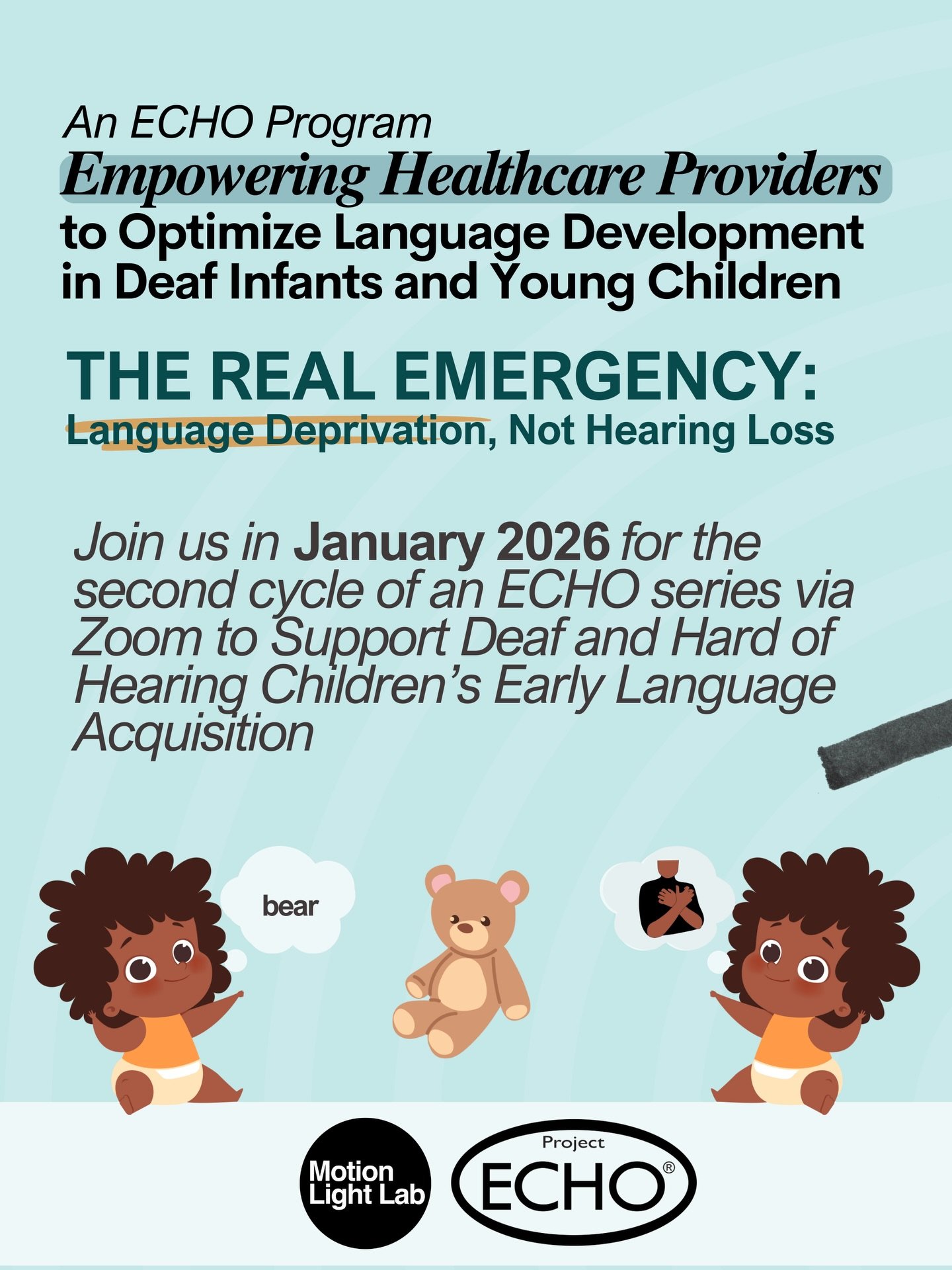 Empowering Healthcare Providers to Optimize Language Development in Deaf Infants and Young Children. Join us for the second cycle of this ECHO series, running January 21 &ndash; February 25, 2026, to learn, connect, and transform practice in support 