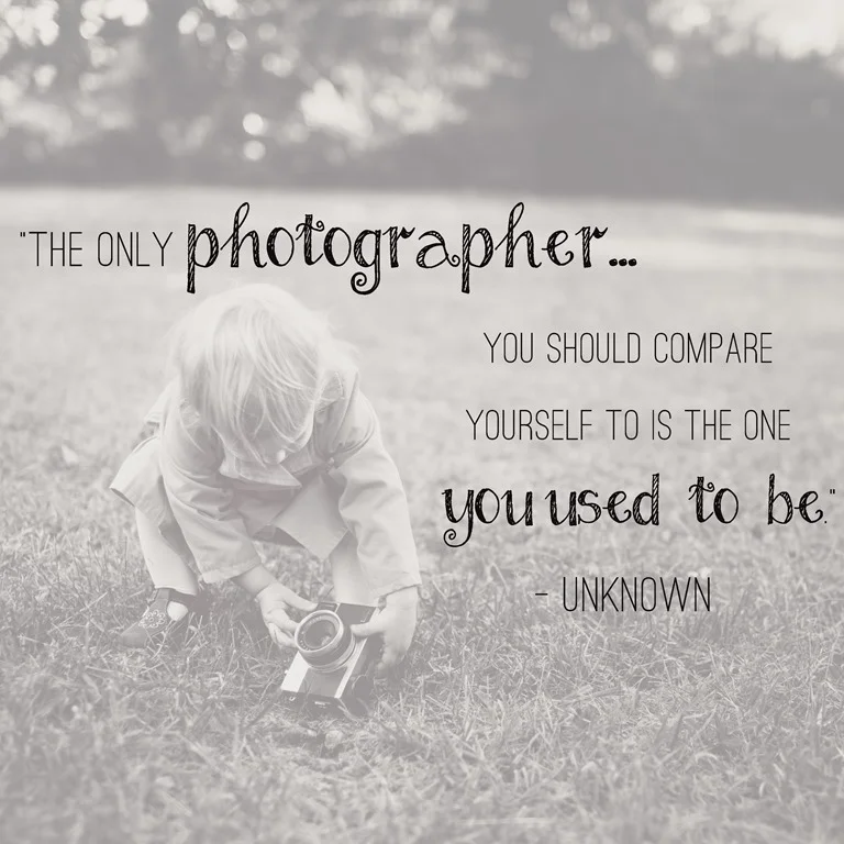 “The only photographer you should compare yourself to…”
