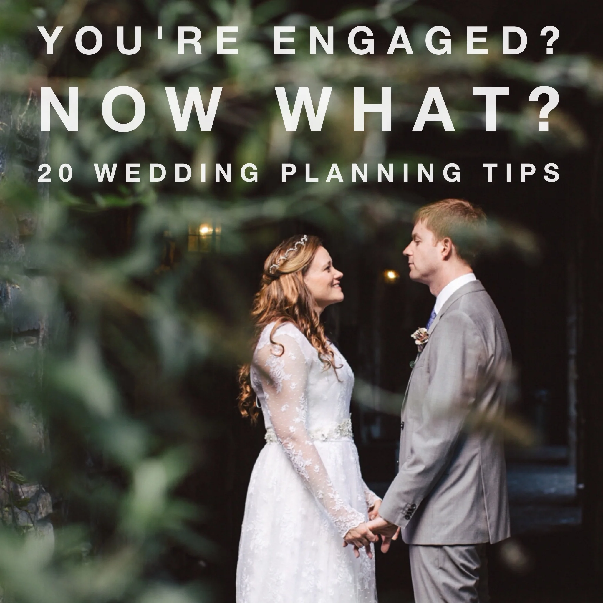 You're engaged? Now what? 20 Wedding Planning Tips (to keep you from going insane)