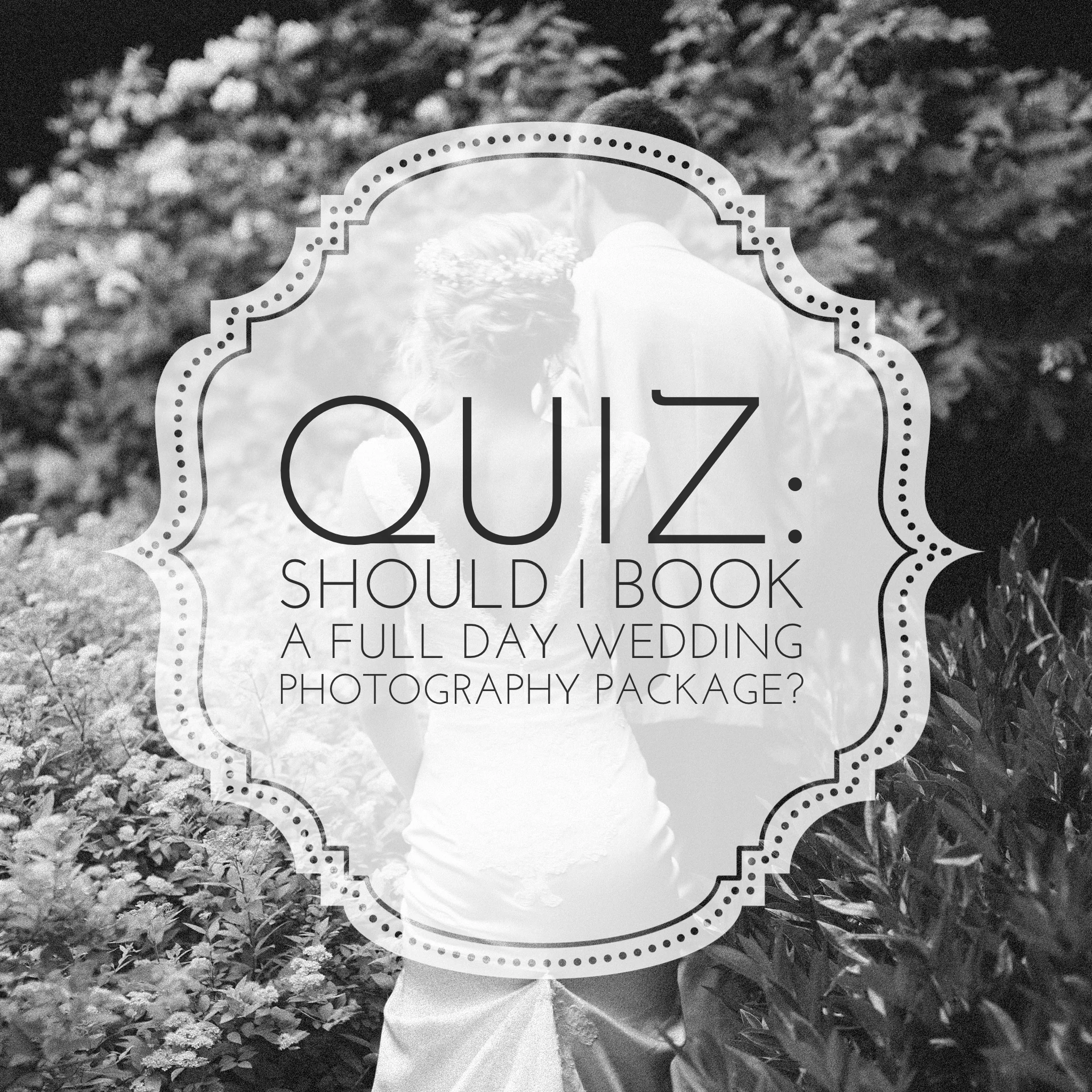 Quiz: Should I book a "Full Day" Wedding Photography Package?