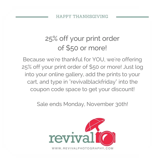 Happy Thanksgiving! Take 25% off your Print Order of $50 or more!
