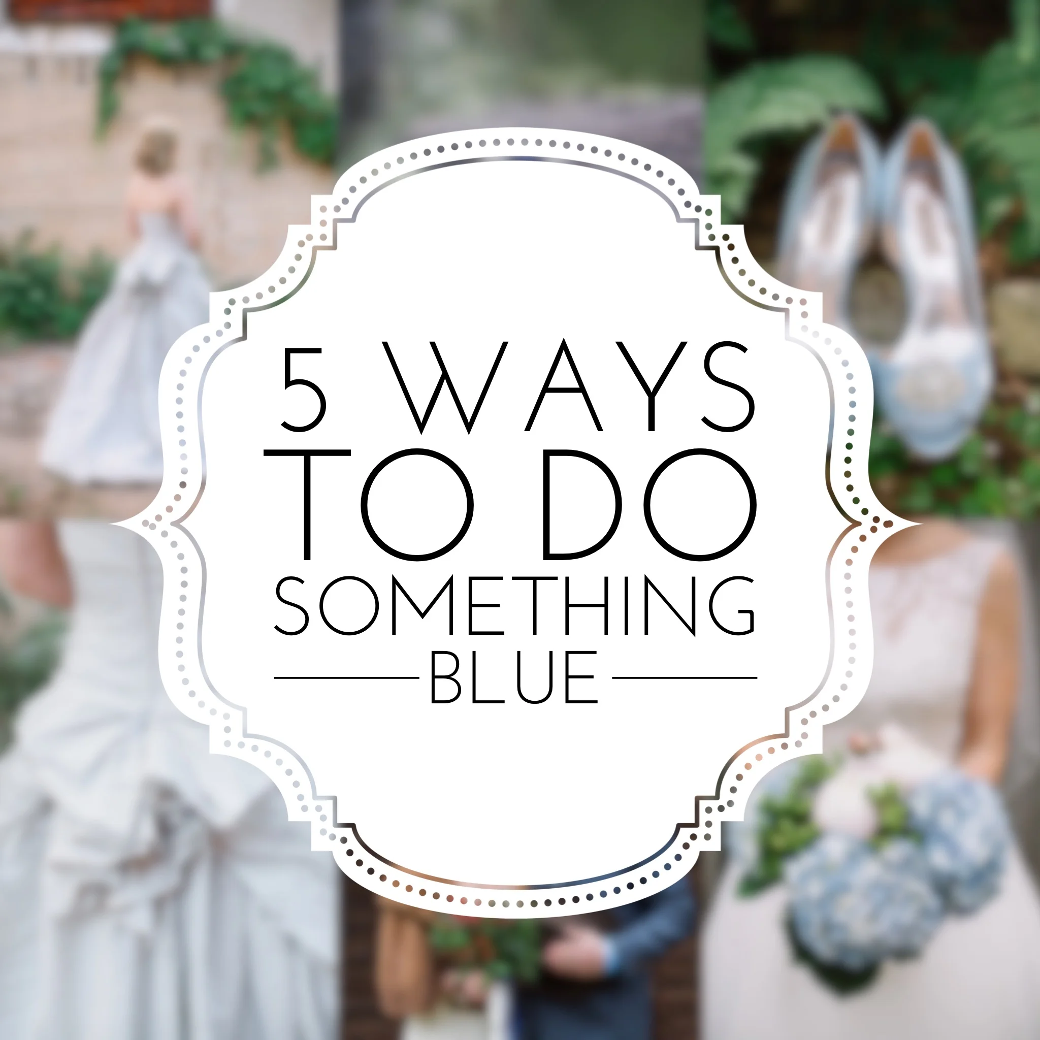 Wedding Traditions: 5 Ways to do "Something Blue"