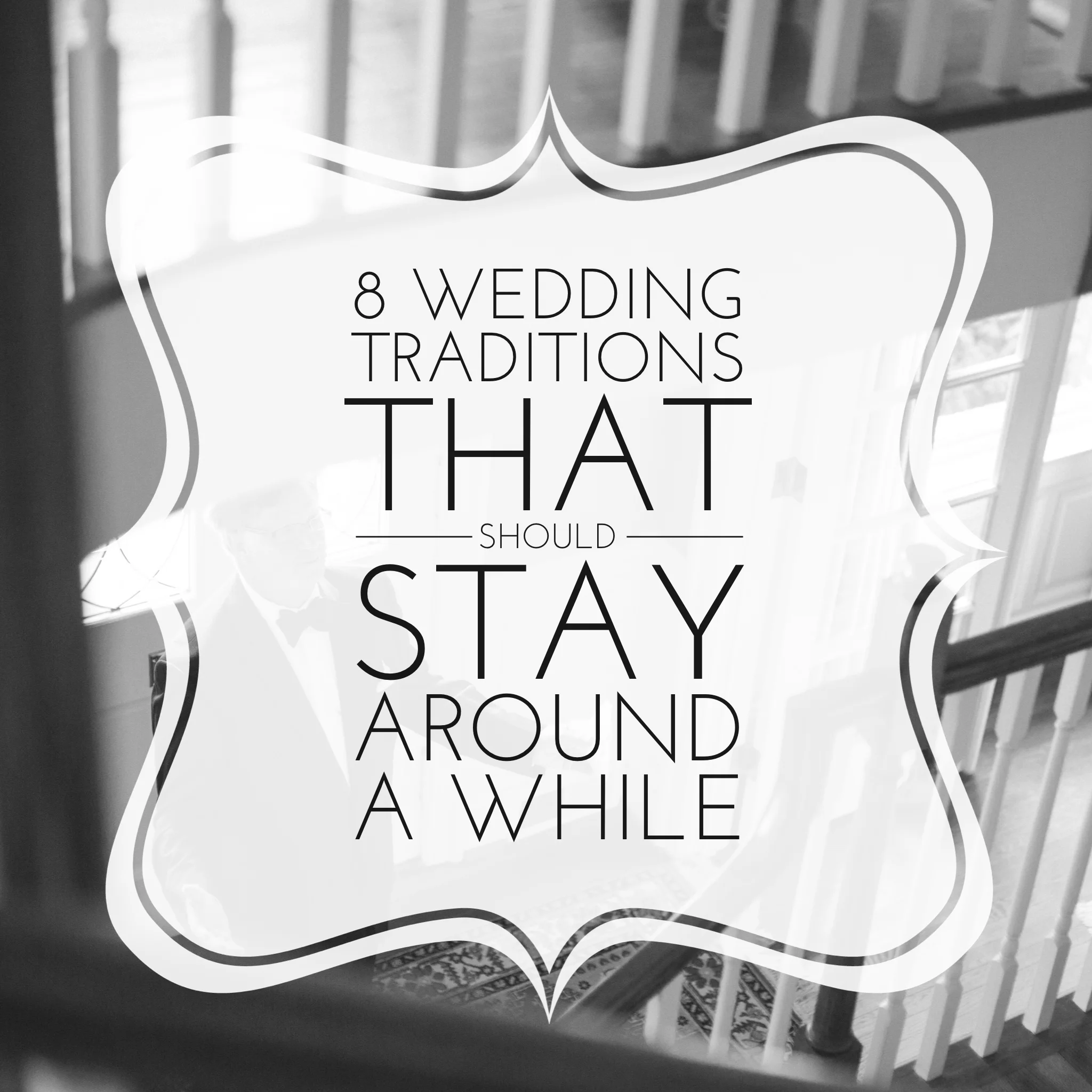 8 Wedding Traditions (that should stay around a while)