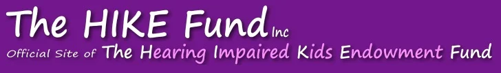 The Hike Fund is another organization that offers grants to help with hearing loss related expenses. Their application process does open and close throughout the year depending on the amount of applications and monies received. Click on the image above to find out more information regarding the Hike Fund.