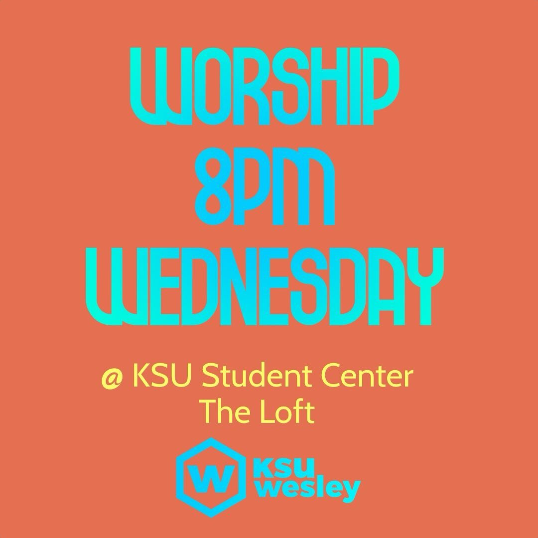Worship tonight in the Loft. KSU Student center 8pm. Hope to see you there.