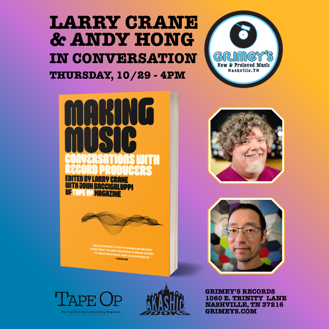 Making Music: Conversations with Record Producers - Tape Op's Larry Crane and Andy Hong in Conversation