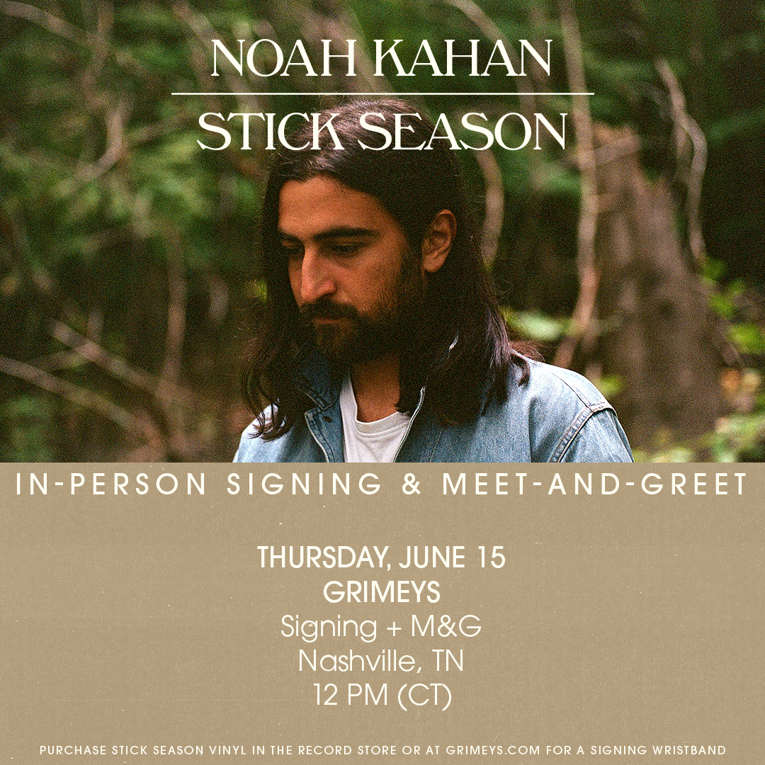 Noah Kahan Meet & Green + Stick Season Vinyl Signing — Grimey's New &  Preloved Music