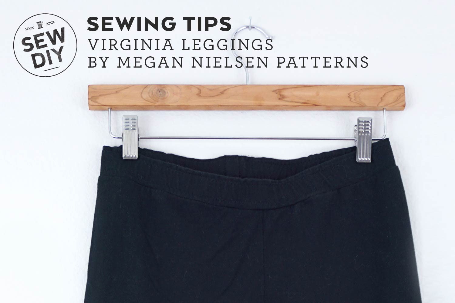 Tips for Sewing Leggings — Sew DIY