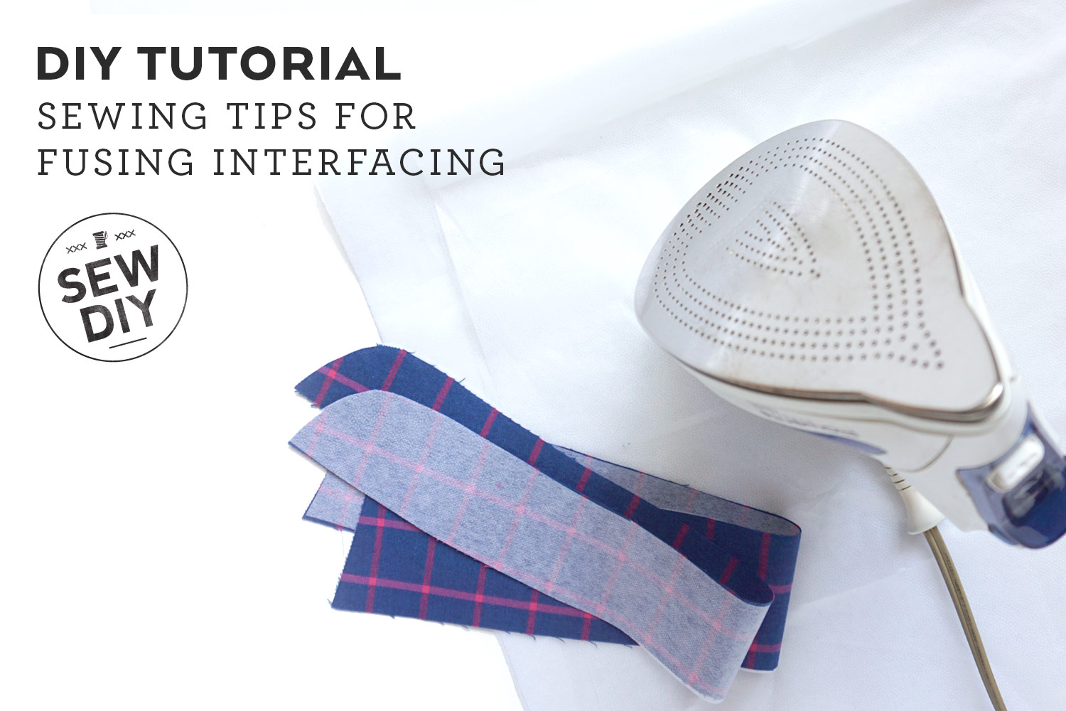 Sewing Tips for Fusing Iron-On Interfacing — Sew DIY