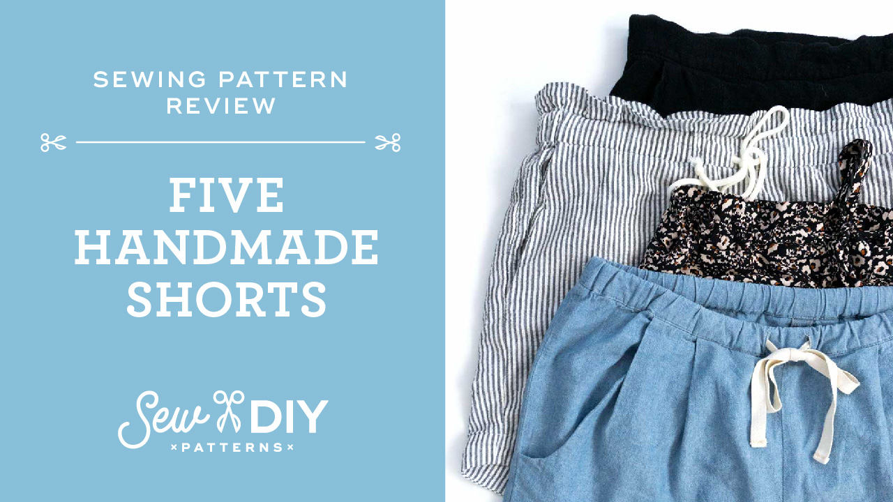VIDEO Stuff I Made - Five pairs of handmade shorts — Sew DIY