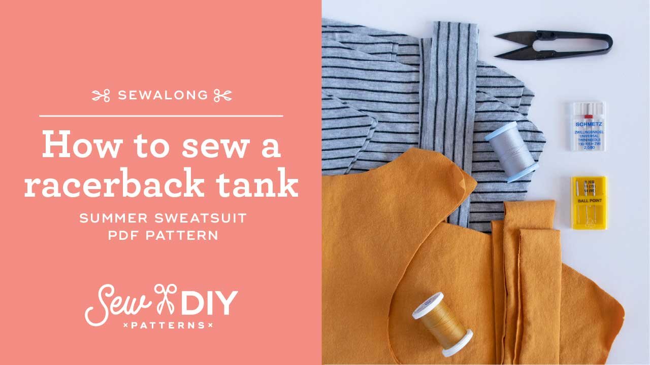 How to sew a racerback tank top - Summer Sweatsuit VIDEO Sewalong — Sew DIY