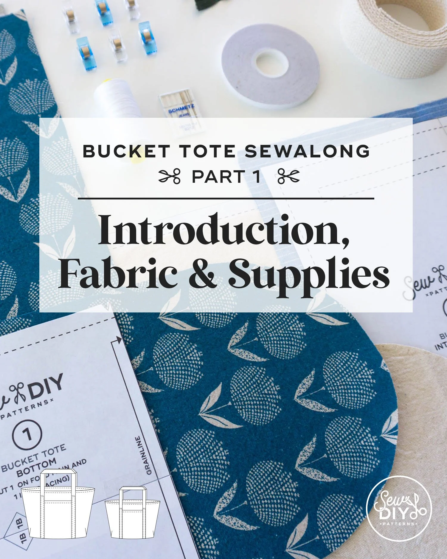 Introduction, fabric and supplies for the Sew DIY Bucket Tote