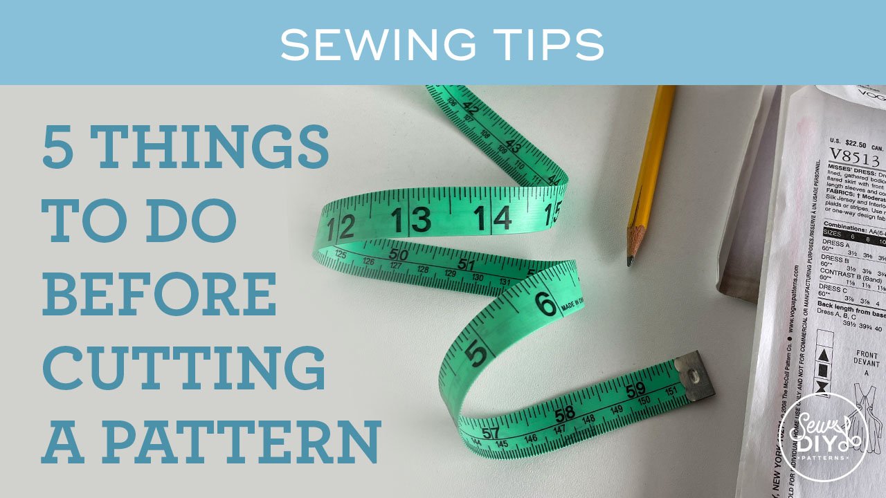 5 Things To Do Before Cutting a Sewing Pattern — Sew DIY