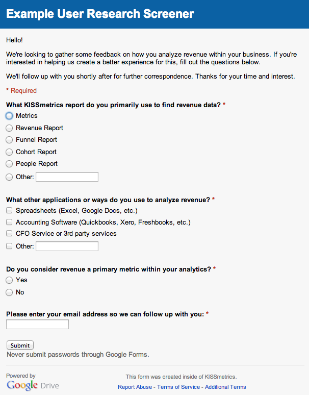 The screener should be kept short. I recommend 3-5 questions. Don’t forget to get their email address!