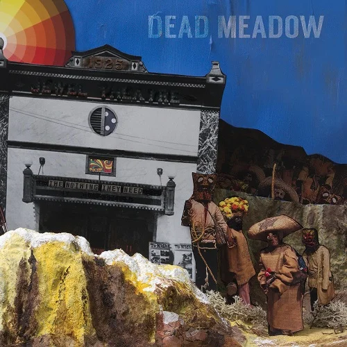 Dead Meadow -The Nothing They Need.jpg