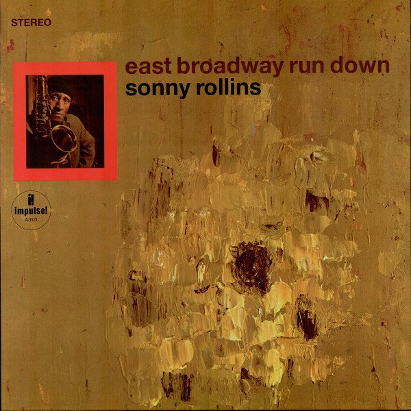 Sonny Rollins - East Broadway Run Down - 1LP 180g vinyl in Tip-On gatefold sleeve.