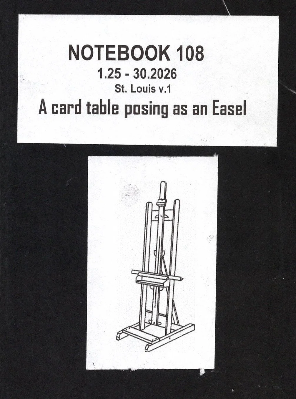 Notebook #108 A card table posing as an Easel