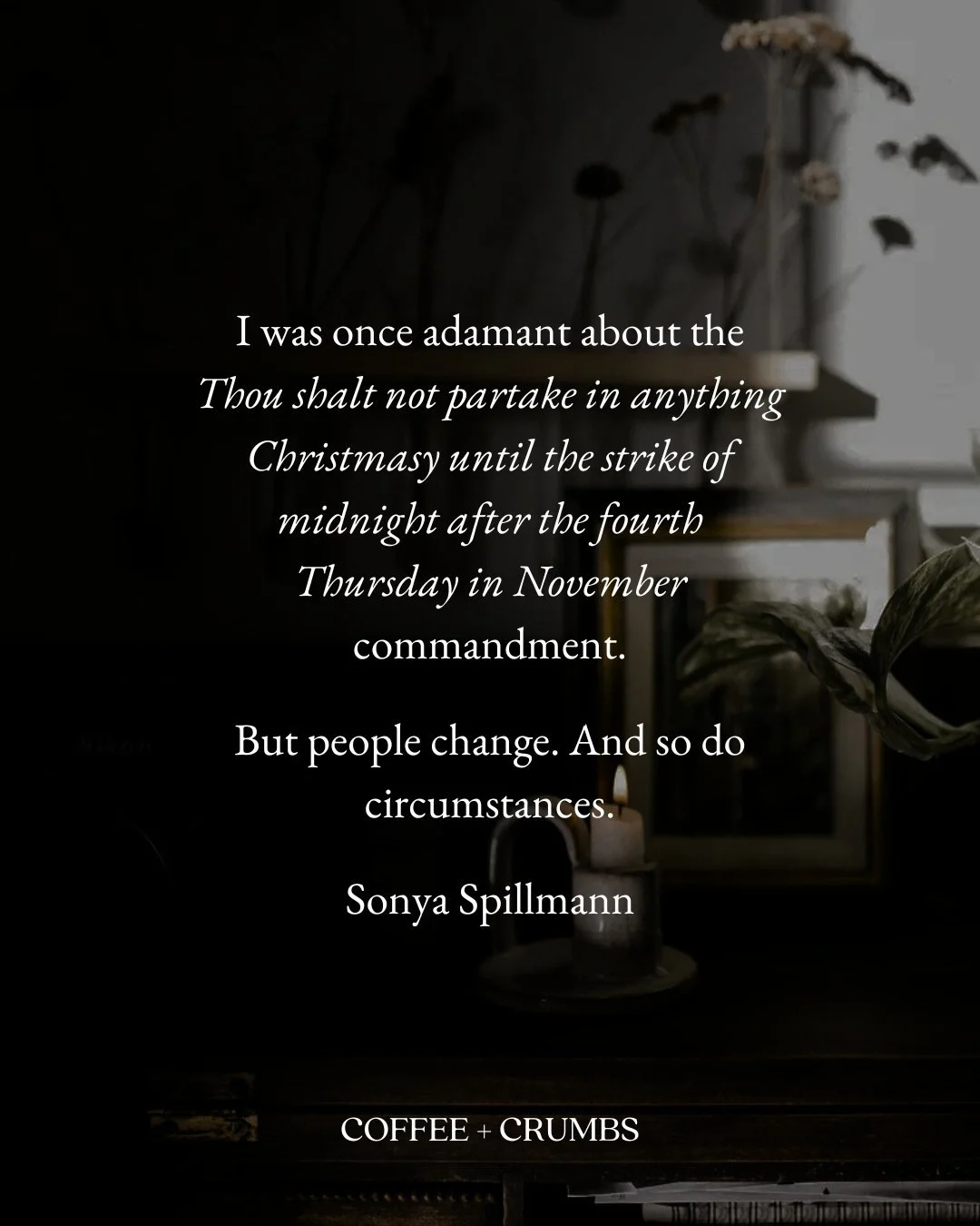 I love Thanksgiving. I love the stuffing the most, alongside apple pie and roasted sweet potatoes. Also, green beans. I love family and football and feeling full and another plate of the exact same food three hours later. I love everyone at the table