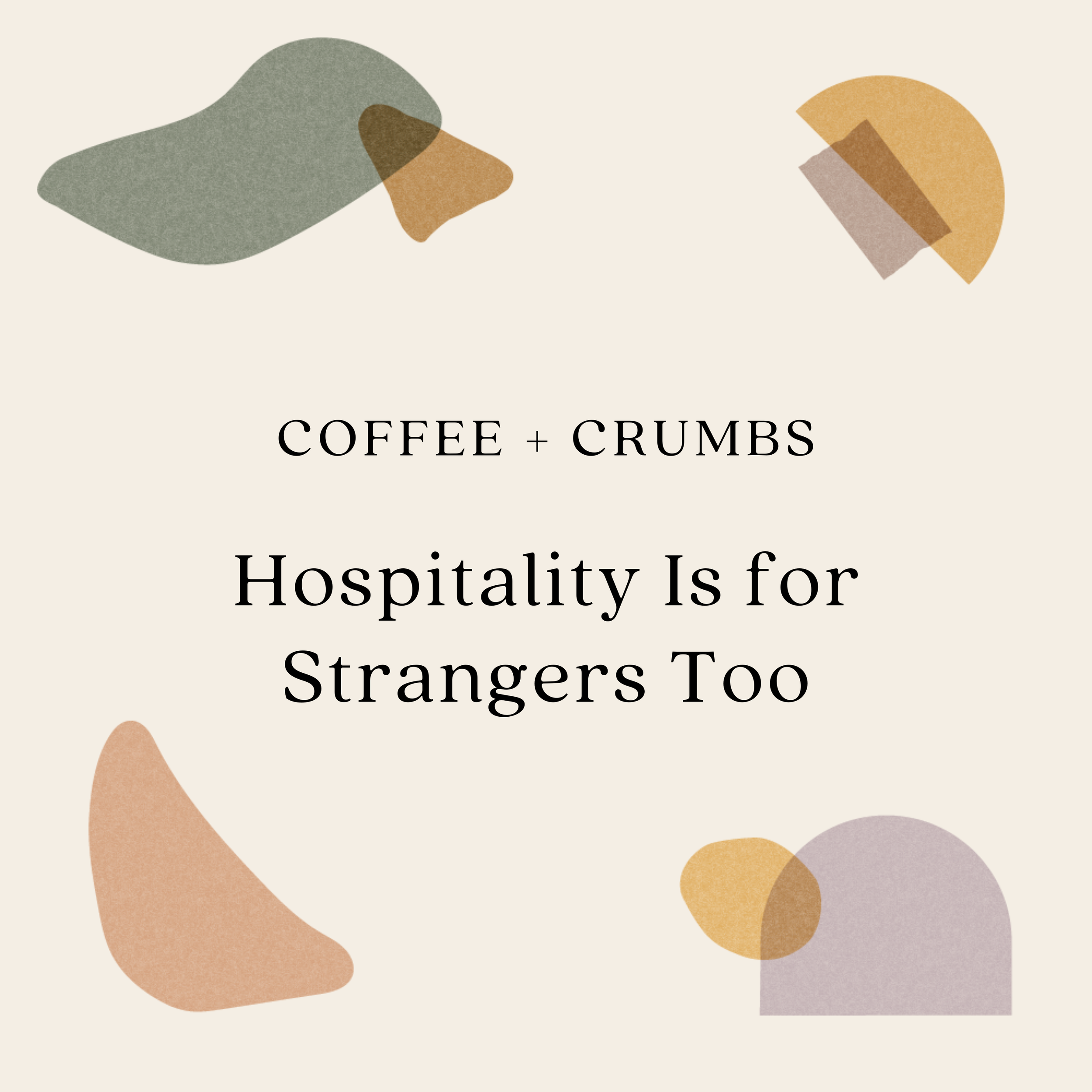 Hospitality Is for Strangers Too