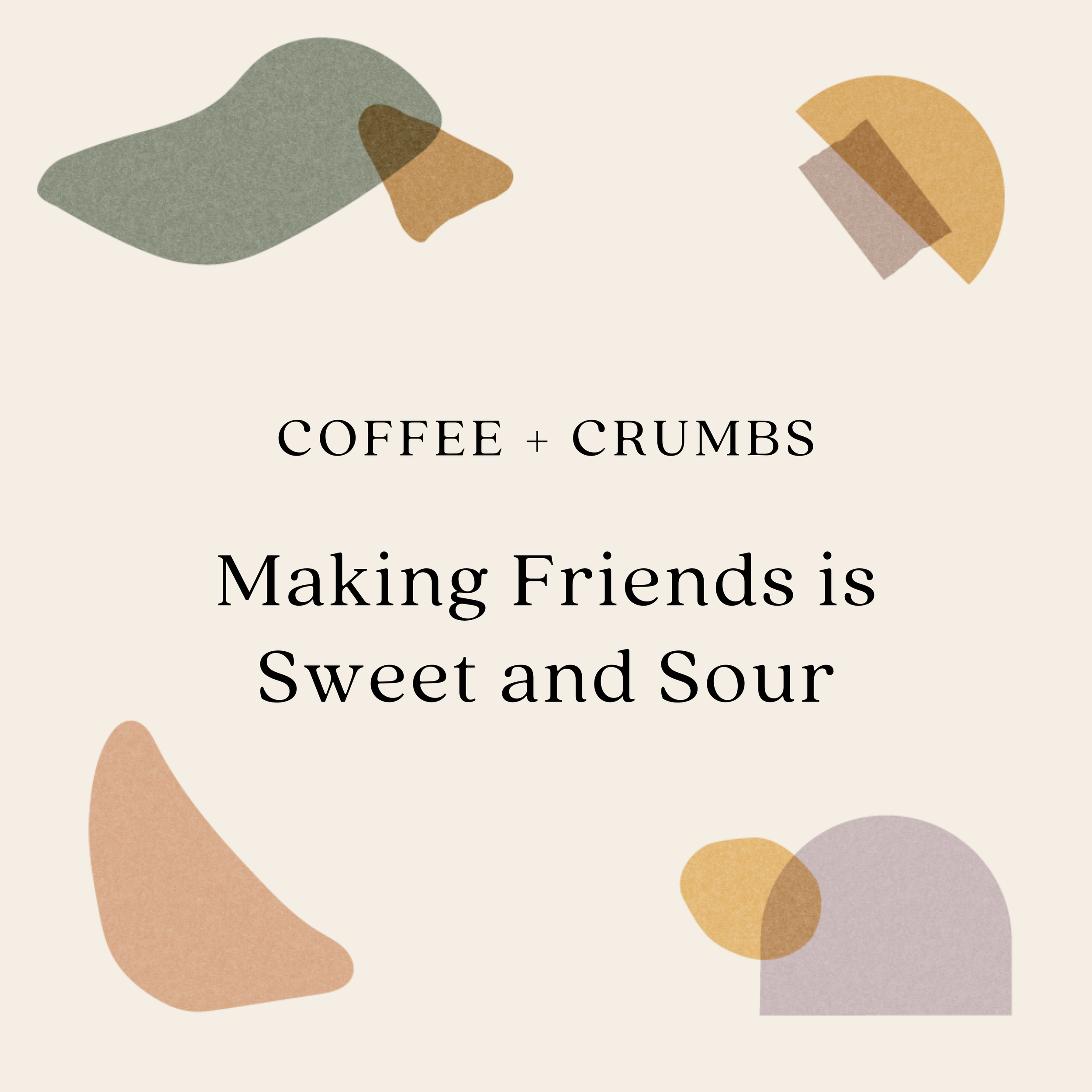 Making Friends is Sweet and Sour