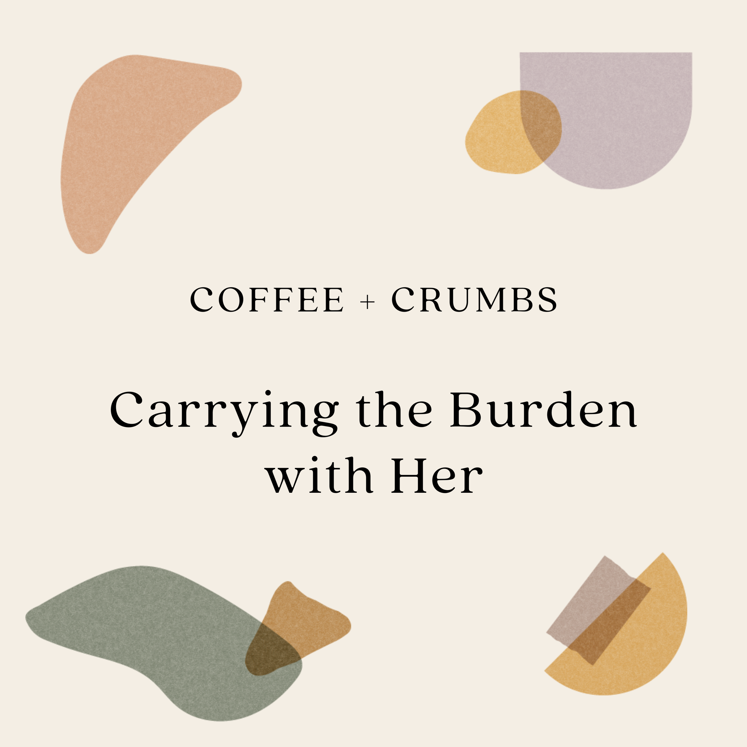 Carrying the Burden with Her